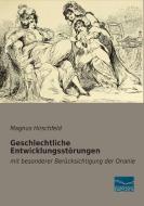 Geschlechtliche Entwicklungsstörungen di Magnus Hirschfeld edito da Fachbuchverlag Dresden