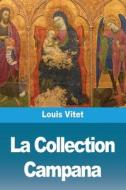 La Collection Campana di Louis Vitet edito da Prodinnova
