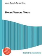 Mount Vernon, Texas di Jesse Russell, Ronald Cohn edito da Book On Demand Ltd.