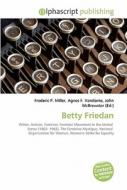Betty Friedan di Frederic P Miller, Agnes F Vandome, John McBrewster edito da Alphascript Publishing