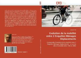 Evolution de la mobilité entre 2 Enquêtes Ménages Déplacements di sylvain Treil edito da Editions universitaires europeennes EUE