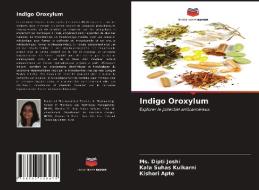 Indigo Oroxylum di Joshi Ms. Dipti Joshi, Kulkarni Kala Suhas Kulkarni, Apte Kishori Apte edito da KS OmniScriptum Publishing