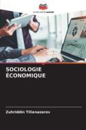 SOCIOLOGIE ÉCONOMIQUE di Zuhriddin Tillanazarov edito da Editions Notre Savoir