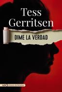 Dime la verdad di Tess Gerritsen edito da Alianza Editorial