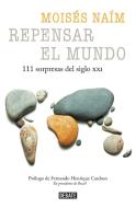 Repensar El Mundo - 111 Sorpresas del Siglo XXI / Rethink the World: 111 Surprises from the 21st Century di Moises Naim edito da DEBATE