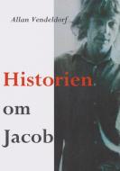 Historien om Jacob di Allan Vendeldorf edito da Books on Demand