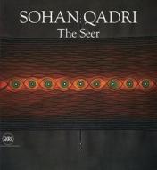 Sohan Qadri: The Seer di Partha Mitter, Donald Kuspit edito da SKIRA