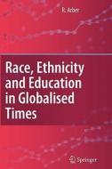 Race, Ethnicity and Education in Globalised Times di Ruth Arber edito da Springer Netherlands