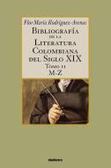 Bibliografía de la literatura colombiana del siglo XIX - Tomo II (M-Z) di Flor Maria Rodriguez-Arenas edito da Stockcero