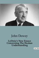 Leibniz's New Essays Concerning The Human Understanding di John Dewey edito da SHS Éditions