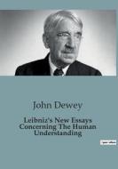 Leibniz's New Essays Concerning The Human Understanding di John Dewey edito da SHS Éditions