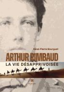 Arthur Rimbaud di René-Pierre Bourguet edito da Le Lys Bleu