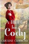 A Bride For Cody di Clemmons Caroline Clemmons edito da Independently Published