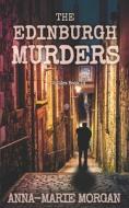 The Edinburgh Murders di Morgan Anna-Marie Morgan edito da Independently Published