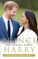 Prince Harry: The Inside Story di Duncan Larcombe edito da HarperCollins Publishers