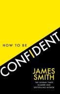 How To Be Confident di James Smith edito da HarperCollins Publishers