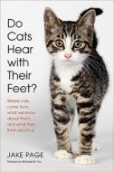 Do Cats Hear with Their Feet?: Where Cats Come From, What We Know about Them, and What They Think about Us di Jake Page edito da Collins Publishers