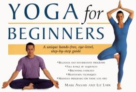 Yoga for Beginners di Mark Ansari, Liz Lark edito da HARPERCOLLINS