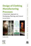 Design of Clothing Manufacturing Processes: A Systematic Approach to Planning, Scheduling and Control di Jelka Gersak edito da WOODHEAD PUB