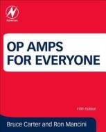 Op Amps for Everyone di Bruce Carter, Ron Mancini edito da Elsevier LTD, Oxford