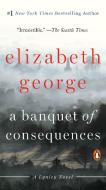 A Banquet of Consequences: A Lynley Novel di Elizabeth George edito da PENGUIN GROUP
