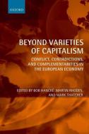Beyond Varieties of Capitalism: Conflict, Contradictions, and Complementarities in the European Economy di Bob Hancke edito da OXFORD UNIV PR