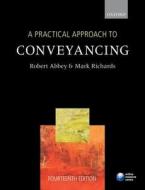 A Practical Approach To Conveyancing di Robert Abbey, Mark Richards edito da Oxford University Press
