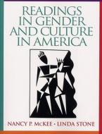Readings in Gender and Culture in America di Nancy P. McKee, Linda Stone edito da Prentice Hall