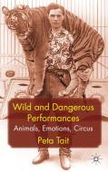 Wild and Dangerous Performances di P. Tait edito da Palgrave Macmillan