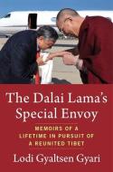 The Dalai Lama's Special Envoy di Lodi Gyaltsen Gyari edito da Columbia University Press