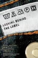 Looking behind the Label di Tim Bartley, Sebastian Koos, Hiram Samel edito da Indiana University Press