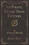 Le Pirate, Et Les Trois Cutters, Vol. 2 (Classic Reprint) di Frederick Marryat edito da Forgotten Books