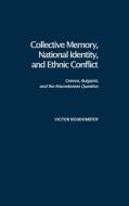 Collective Memory, National Identity, and Ethnic Conflict di Victor Roudometof edito da Praeger Publishers