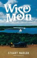 Wise Men di Stuart Nadler edito da Reagan Arthur Books