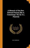 A Memoir Of The Rev. Edward Payson [by A. Cummings. Ed. By A.l. Payson] di Asa Cummings edito da Franklin Classics Trade Press