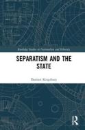 Separatism And The State di Damien Kingsbury edito da Taylor & Francis Ltd