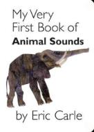 My Very First Book of Animal Sounds di Eric Carle edito da Philomel Books