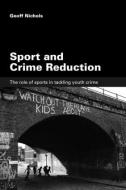 Sport and Crime Reduction di Geoff Nichols edito da Routledge