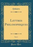 Lettres Philosophiques, Vol. 2 (Classic Reprint) di Voltaire edito da Forgotten Books