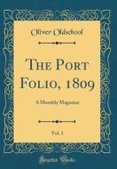 The Port Folio, 1809, Vol. 1: A Monthly Magazine (Classic Reprint) di Oliver Oldschool edito da Forgotten Books