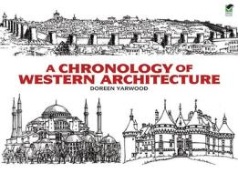 A Chronology Of Western Architecture di Doreen Yarwood edito da Dover Publications Inc.