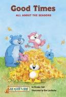 Good Times: All about the Seasons di Kirsten Hall edito da Children's Press(CT)