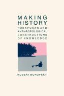 Making History di Robert Borofsky edito da Cambridge University Press