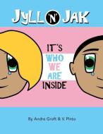 Jyll 'N' Jak: "It's who we are inside" di V. Pinto, Andre Groft edito da LIGHTNING SOURCE INC
