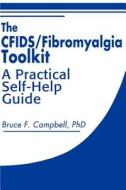 The Cfids/fibromyalgia Toolkit di Bruce F Campbell edito da Authors Choice Press