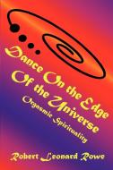Dance on the Edge of the Universe di Robert Leonard Rowe edito da iUniverse