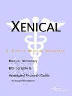 Xenical - A Medical Dictionary Bibliography And Annotated Research Guide To Internet References edito da Icon Group International