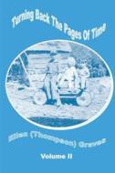Turning Back the Pages of Time Volume II di Mrs Ellen Thompson Graves edito da Sedona Heritage Publishing
