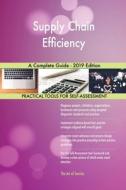 Supply Chain Efficiency A Complete Guide - 2019 Edition di Gerardus Blokdyk edito da 5STARCooks