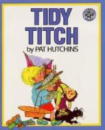 Tidy Titch di Pat Hutchins edito da HARPERCOLLINS